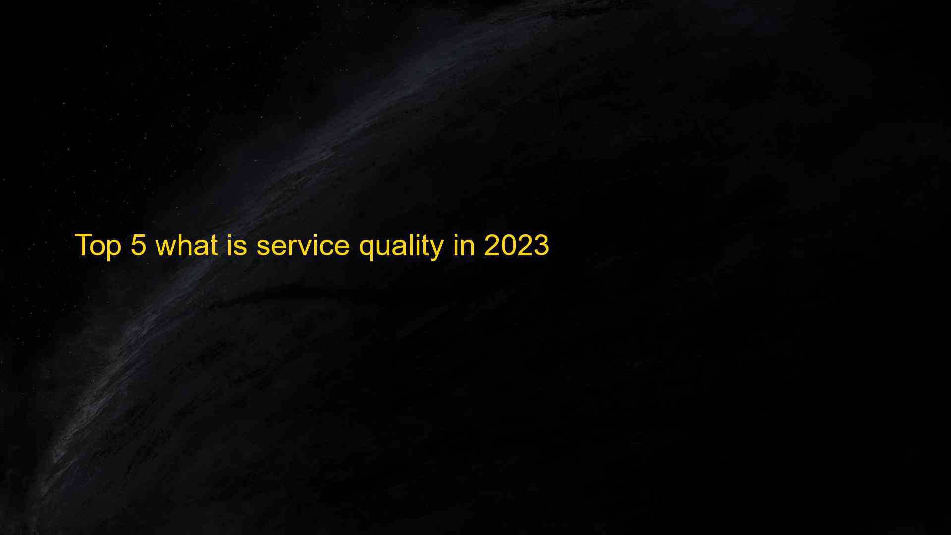 top-5-what-is-service-quality-in-2023-chuy-n-trang-chia-s-ki-n-th-c