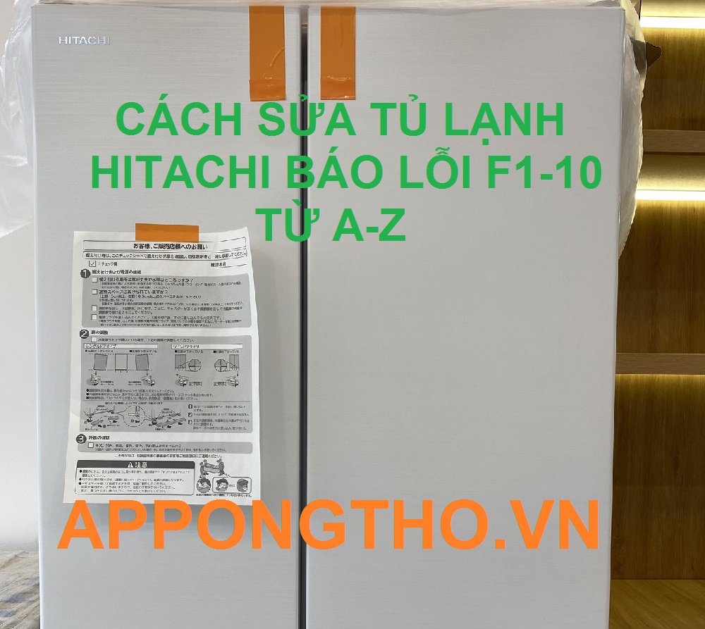 Nguyên nhân tủ lạnh Hitachi báo lỗi F1-10 chuẩn 100%