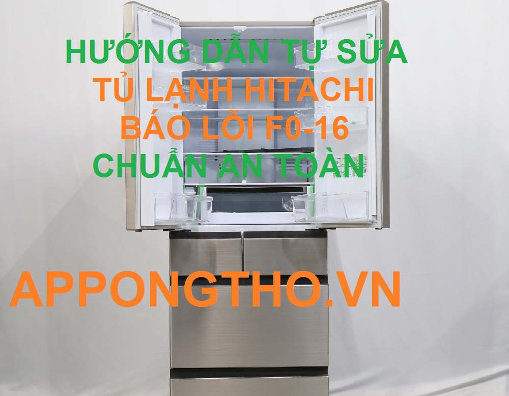 Thợ sửa lỗi F0-16 Tủ lạnh Hitachi uy tín triệt để an toàn 100%