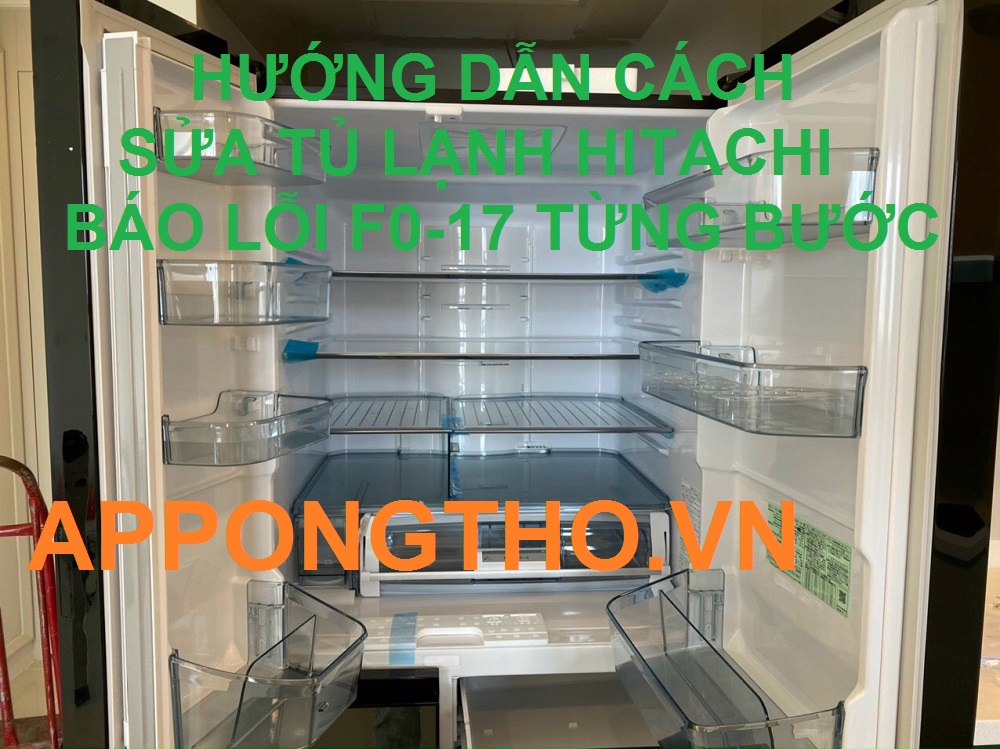Ở đâu sửa mã lỗi F0-17 trên tủ lạnh Hitachi tốt nhất hiện nay?