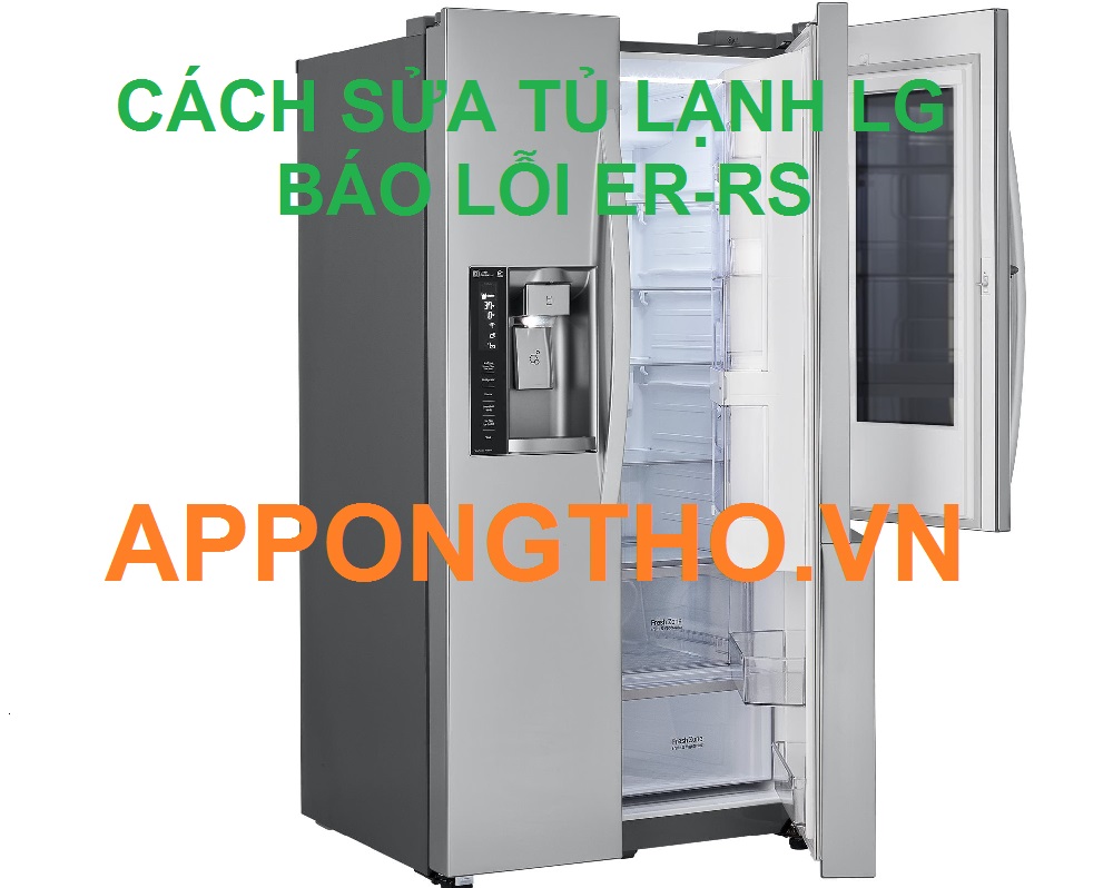 Tủ Lạnh LG Lỗi ER-RS Nguyên Nhân Và Cách Phòng Tránh