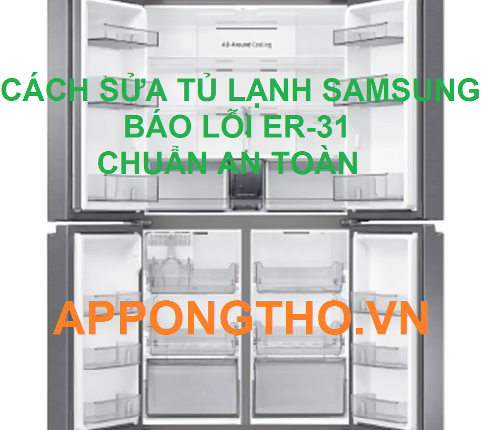Địa chỉ sửa tủ lạnh Samsung lỗi ER-31 tại nhà Uy tín